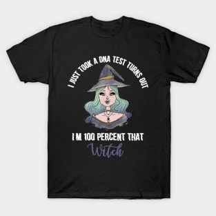 I Just Took A DNA Test Turns Out I'm 100 Percent That Witch T-Shirt